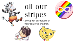 All Our Stripes: A Group for Caregivers of Neurodiverse Children